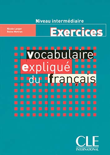 Télécharger Vocabulaire expliqué du français - Niveau intermédiaire - Exercices Francais PDF