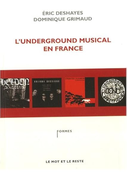 L Underground Musical En France Amazon Fr Deshayes Eric Grimaud Dominique Livres