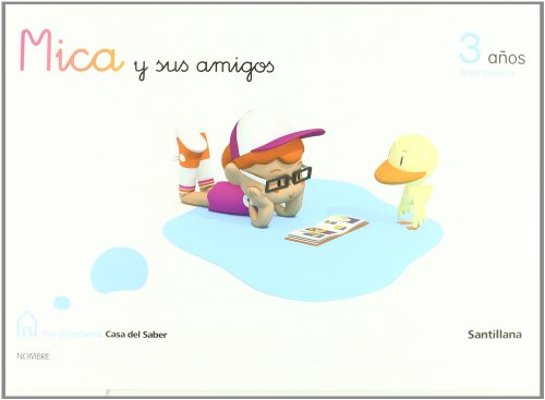 Mica y Sus Amigos 3 Años Tercer Trimestre Mi Primera Casa Del Saber Santillana
