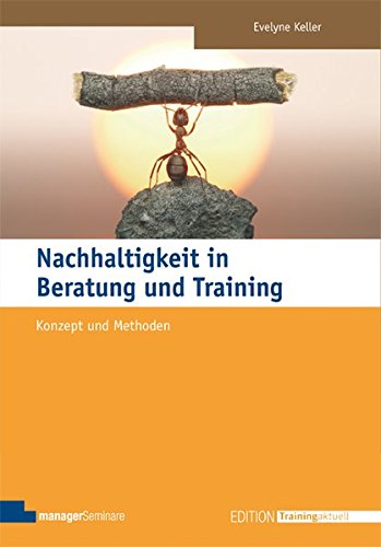 Download Nachhaltigkeit in Beratung und Training: Konzept und Methoden (Edition Training aktuell) Download Nachhaltigkeit in Beratung und Training: Konzept und Methoden (Edition Training aktuell)