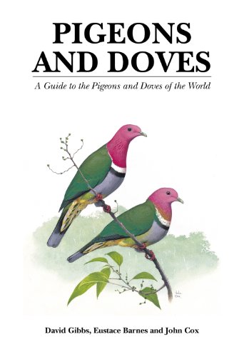 Pigeons and Doves: A Guide to the Pigeons and Doves of the World (English Edition) Pigeons and Doves: A Guide to the Pigeons and Doves of the World (English Edition)