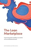 The Lean Marketplace: A Practical Guide to Building a Successful Online Marketplace Business (English Edition) by Juho Makkonen, Cristóbal Gracia