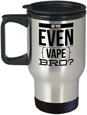 Vaping Mug - Do You Even Vape Bro? - Gift For Men - 14 oz Stainless Steel Travel Coffee Cup