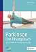 Parkinson - das Übungsbuch: Aktiv bleiben mit Bewegungs-Übungen by 
