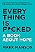 Everything Is F*cked: A Book About Hope (The Subtle Art of Not Giving a F*ck (2 Book Series)) (English Edition) by 