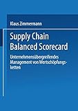 Supply Chain Balanced Scorecard: Unternehmensübergreifendes Management von Wertschöpfungsketten (Gabler Edition Wissenschaft) by