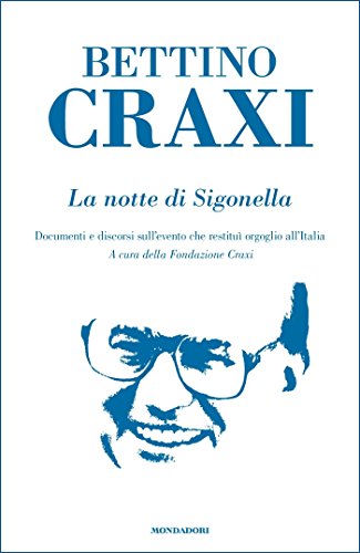 Download La notte di Sigonella: Documenti e discorsi sull'evento che restituì orgoglio all'Italia Download La notte di Sigonella: Documenti e discorsi sull'evento che restituì orgoglio all'Italia