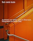 Bunt, sozial, brutal. Architektur der 1970er Jahre in Österreich: Fotografiert von Stefan Oláh by 