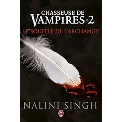 Chasseuse de vampires (Tome 2) - Le souffle de l'Archange Chasseuse de vampires (Tome 2) - Le souffle de l'Archange