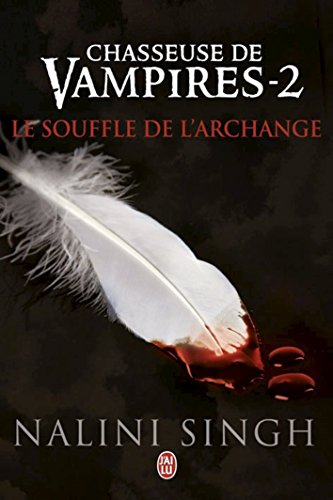 Chasseuse de vampires (Tome 2) - Le souffle de l'Archange Chasseuse de vampires (Tome 2) - Le souffle de l'Archange