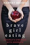 Image de Brave Girl Eating: A Family's Struggle with Anorexia