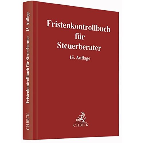 Fristenkontrollbuch für Steuerberater: Mit ausführlicher Anleitung und Fristen-ABC Fristenkontrollbuch für Steuerberater: Mit ausführlicher Anleitung und Fristen-ABC