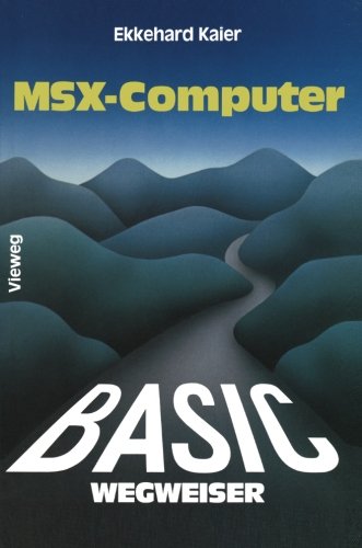 BASIC-Wegweiser für MSX-Computer: Datenverarbeitung mit MSX-BASIC unter MSX-DOS
