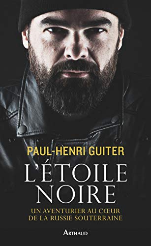 Download L'Étoile noire. Un aventurier au coeur de la Russie souterraine (LA TRAVERSEE DE) Download L'Étoile noire. Un aventurier au coeur de la Russie souterraine (LA TRAVERSEE DE)