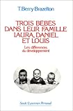 Trois bébés dans leur famille : Laura, Daniel et Louis. Les différences du développement