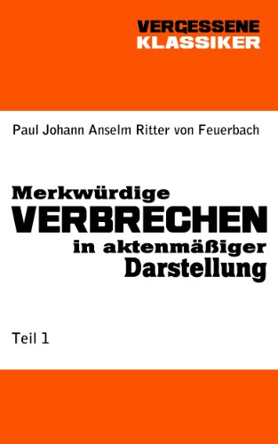 Merkwürdige Verbrechen in aktenmäßiger Darstellung