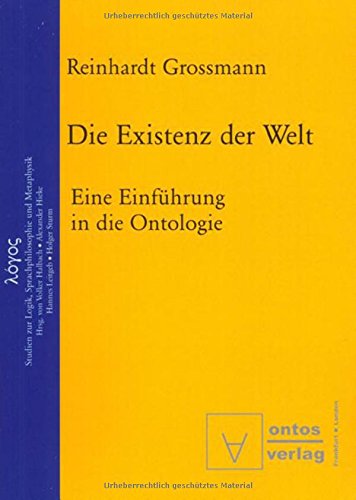 Die Existenz der Welt: Eine Einführung in die Ontologie (Logos, Band 1)