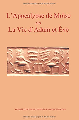 Télécharger L'Apocalypse de Moise ou La vie d'Adam et Eve: traduction en francais des cinq versions connues Livre PDF Gratuit
