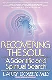 Recovering the Soul: A Scientific and Spiritual Search by 