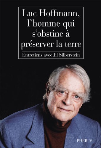 Luc Hoffmann, l'homme qui s'obstine à préserver la terre