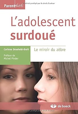 DE BOECK SUP L'adolescent surdoué : Le miroir du zèbre