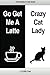 Produktbild Crazy Cat Lady and Go Get Me A Latte