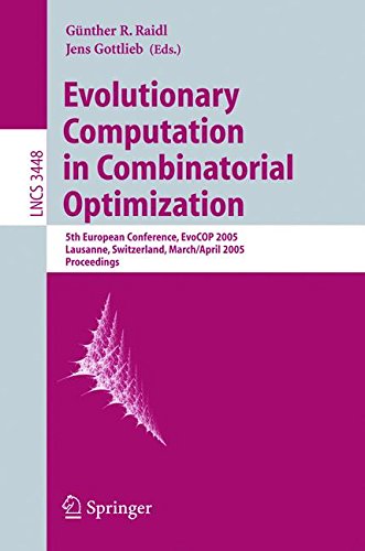 Evolutionary Computation in Combinatorial Optimization: 5th European Conference, EvoCOP 2005, Lausanne, Switzerland, March 30 - April 1, 2005, Proceedings: 3448 (Lecture Notes in Computer Science)