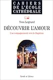 Découvrir l'amour : L'Accompagnement vers le baptême