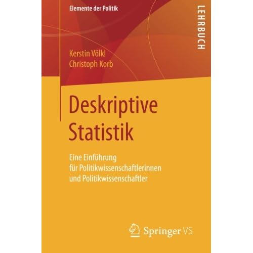 [PDF] Download Deskriptive Statistik: Eine Einführung für Politikwissenschaftlerinnen und Politikwissenschaftler (Elemente der Politik) Kostenlos