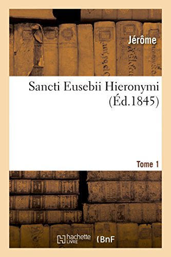 Sancti eusebii hieronymi. opera omnia. tome 1 gratuit