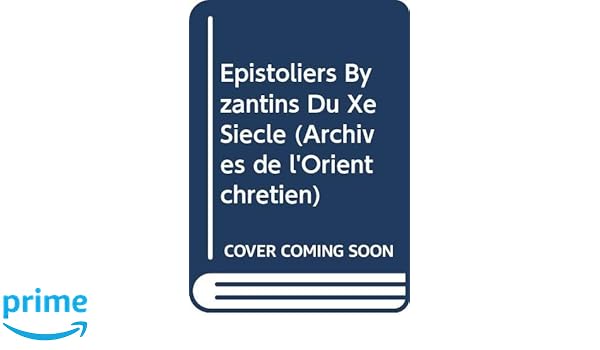 Epistoliers Byzantins Du Xe Siecle Archives De Lorient - 
