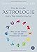 Wie du dir die Astrologie jeden Tag zunutze machst: Was uns die Sterne über unsere Mitmenschen verraten by Gary Goldschneider, Katy Albrecht
