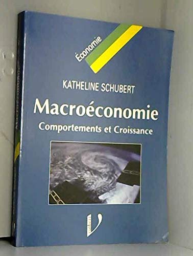 Macroéconomie : comportements et croissance Macroéconomie : comportements et croissance