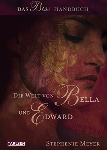 Die Welt von Bella und Edward (Bella und Edward ): Das Biss-Handbuch