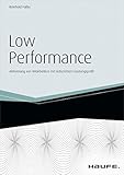 Low Performance - inkl. Arbeitshilfen online: Aktivierung von Mitarbeitern mit reduziertem Leistungsprofil (Haufe Fachbuch 4477) by