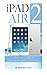 Price comparison product image iPad Air 2: An Easy Guide to iPad Air 2's Best Features