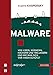 Produktbild Malware: Von Viren, Würmern, Hackern und Trojanern und wie man sich vor ihnen schützt