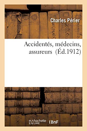 Accidentés, médecins, assureurs Accidentés, médecins, assureurs