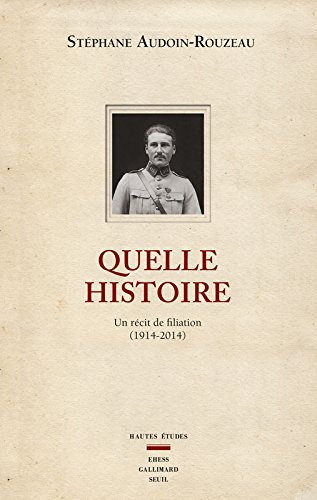 Quelle histoire : Un récit de filiation (1914-2014)