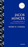 Image de Jacob Mincer: A Founding Father of Modern Labor Economics: The Founding Father of Modern Labor Economics (IZA Prize in Labor Economics)