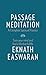 Passage Meditation - A Complete Spiritual Practice: Train Your Mind and Find a Life that Fulfills (Essential Easwaran Library) by 