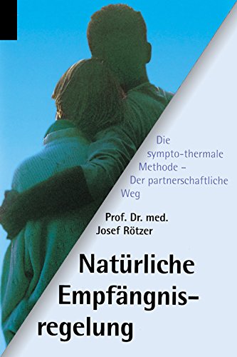 Download Natürliche Empfängnisregelung: Der partnerschaftliche Weg - Die sympto-thermale Methode Download Natürliche Empfängnisregelung: Der partnerschaftliche Weg - Die sympto-thermale Methode