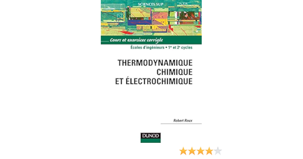 Amazon Fr Thermodynamique Chimique Et Electrochimique Cours Et Exercices Corriges Roux Robert Livres