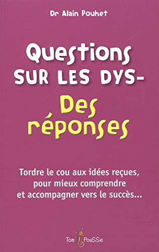 Questions sur les Dys- : Des réponses Questions sur les Dys- : Des réponses