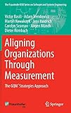 Aligning Organizations Through Measurement: The GQM+Strategies Approach (The Fraunhofer IESE Series on Software and Systems Engineering) by 