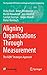 Aligning Organizations Through Measurement: The GQM+Strategies Approach (The Fraunhofer IESE Series on Software and Systems Engineering) by 