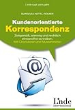 Kundenorientierte Korrespondenz: Zeitgemäß, stimmig und rechtlich einwandfrei schreiben. Mit Checklisten und Musterbriefen. Linde-Ratgeber by Barbara Kettl-Römer