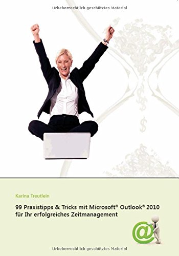 Download 99 Praxistipps & Tricks mit Microsoft® Outlook® 2010 für Ihr erfolgreiches Zeitmanagement Download 99 Praxistipps & Tricks mit Microsoft® Outlook® 2010 für Ihr erfolgreiches Zeitmanagement