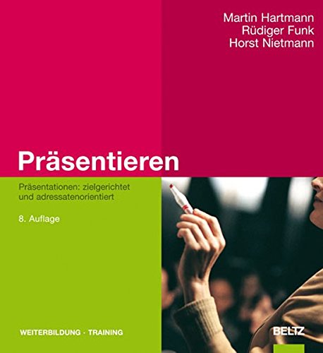Präsentieren: Präsentationen: zielgerichtet und adressatenorientiert (Beltz Weiterbildung)