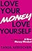Love Your Money Love Yourself: The Beginner Guide to a New Money Mindset For Today's Woman (Women's Empowerment Series Book 1) (English Edition) by